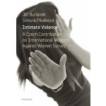 Intimate Violence. A Czech Contribution on International Violence Anainst Woman Survey - Jiří Buriánek, Simona Pikálková – Hledejceny.cz