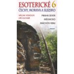 Esoterické Čechy Morava a Slezska 6 Praha sever Mělnicko Máchův kraj Václav Vokolek Jiří Kuchař – Hledejceny.cz