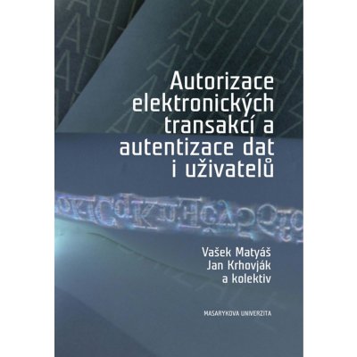 Autorizace elektronických transakcí a autorizace dat i uživatelů Václav Matyáš, Jan Krhovják – Hledejceny.cz