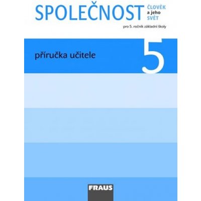 Společnost 5 ročník příručka pro učitele Fraus – Zbozi.Blesk.cz