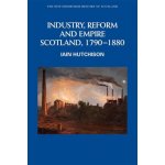 Industry, Empire and Unrest - Scotland, 1790-1880 Hutchison IainPaperback – Hledejceny.cz