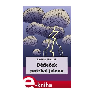 Dědeček potrkal jelena - Radkin Honzák – Zbozi.Blesk.cz