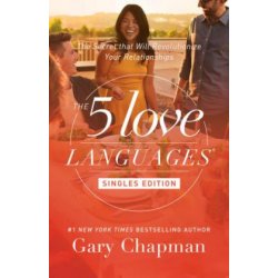 The 5 Love Languages Singles Edition: The Secret That Will Revolutionize Your Relationships - (Chapman Gary)