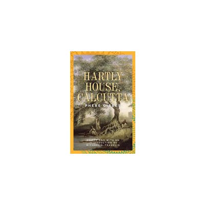 Hartly House, Calcutta: Phebe Gibbes Franklin Michael J.Paperback – Zboží Mobilmania