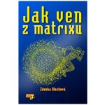 Jak ven z matrixu - Zdenka Blechová – Hledejceny.cz