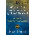 Witchcraft and Secret Societies of Rural England: The Magic of Toadmen, Plough Witches, Mummers, and Bonesmen – Hledejceny.cz