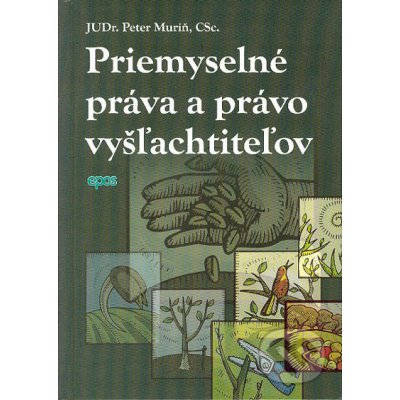 Priemyselné práva a právo vyšľachtiteľov - Peter Muríň – Zbozi.Blesk.cz