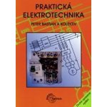 Praktická elektrotechnika - Peter Bastian a kol. – Hledejceny.cz