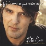 Case Peter - Who's Gonna Go Your Crooked Mile? CD – Hledejceny.cz
