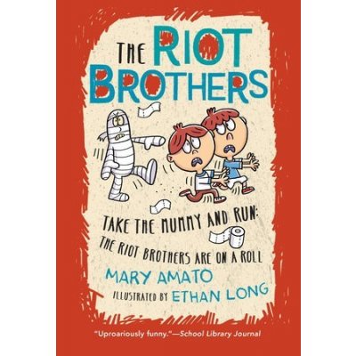 Take the Mummy and Run: The Riot Brothers Are on a Roll Amato MaryPaperback – Hledejceny.cz