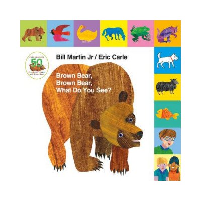 Lift-The-Tab: Brown Bear, Brown Bear, What Do You See? 50th Anniversary Edition Martin BillBoard Books – Hledejceny.cz