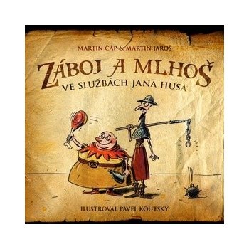 Záboj a Mlhoš: Hus i ti husiti! - Martin Jaroš, Martin Čáp, Pavel Koutský