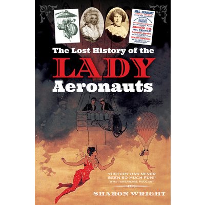 The Lost History of the Lady Aeronauts (Wright Sharon)(Paperback)