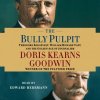 Audiokniha Bully Pulpit: Theodore Roosevelt, William Howard Taft, and the Golden Age of Journalism