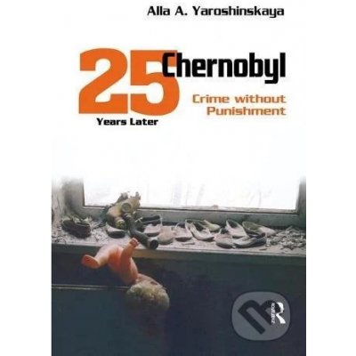 Chernobyl: Crime without Punishment - Alla Yaroshinskaya