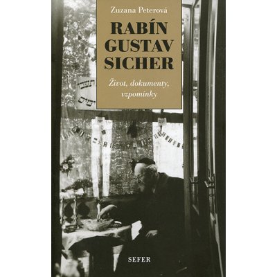 Rabín Gustav Sicher. Život, dokumenty, vzpomínky - Zuzana Peterová - Sefer