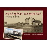 Nové Město na Moravě včera a dnes - Milan Šustr – Hledejceny.cz