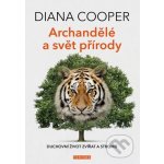 Diana Cooper: Archandělé a svět přírody – Hledejceny.cz