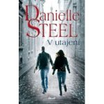 V utajení - Danielle Steel – Hledejceny.cz