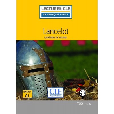 Lancelot - Niveau 1/A1 - Lecture CLE en français facile - Livre + Audio téléchargeable - de Troyes Chrétien – Zboží Mobilmania