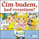 Čím budem, keď vyrastiem? - Jiří Žáček, Dagmar Ježková ilustrácie