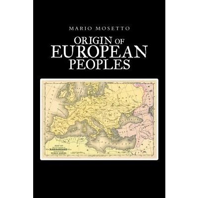 Origins of European Peoples: Part One: Ancient History Mosetto MarioPaperback – Hledejceny.cz