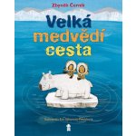 Velká medvědí cesta - Zbyněk Černík – Hledejceny.cz