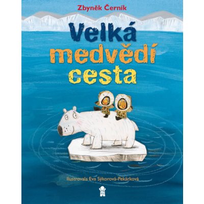 Velká medvědí cesta - Zbyněk Černík – Hledejceny.cz