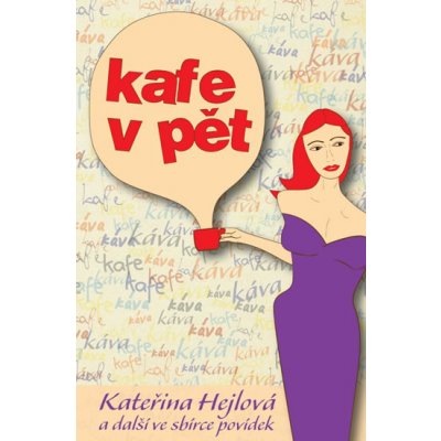 Kafe v pět - Hejlová Kateřina – Hledejceny.cz