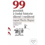 99 povídek z české historie dávné i nedávné - Martin Regner – Hledejceny.cz