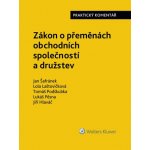 Zákon o přeměnách obchodních společností a družstev - Praktický komentář - Jiří Hlaváč, Vázaná – Hledejceny.cz