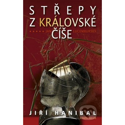 Střepy z královské číše - Jiří Hanibal