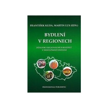 BYDLENÍ V REGIONECH. DŮSLEDKY REGIONÁLNÍCH ROZDÍLŮ V DOSTUPNOSTI BYDLENÍ