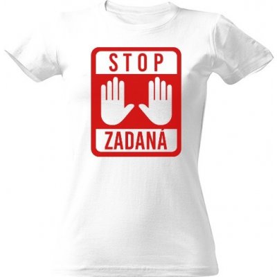 Tričko s potiskem STOP ZADANÁ dámské Bílá – Sleviste.cz