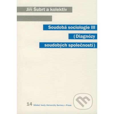 Soudobá sociologie III. -- Diagnózy soudobých společností - Šubrt Jiří – Sleviste.cz