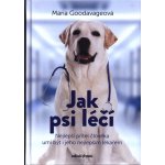 Jak psi léčí - Nejlepší přítel člověka umí být i jeho nejlepším lékařem - Maria Goodavage – Zboží Dáma