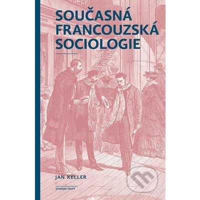 Současná francouzská sociologie - Jan Keller