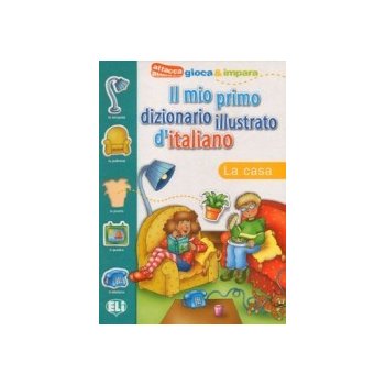 Il mio primo dizionario illustrato d´italiano - La casa