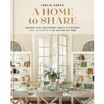 A Home to Share: Designs That Welcome Family and Friends, from the Creator of My 100 Year Old Home Saeta LesliePevná vazba – Hledejceny.cz