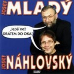 Lepší než drátem do oka - Josef Náhlovský, Josef Mladý – Hledejceny.cz