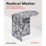 Radical Matter: Materials for a Sustainable Future - Kate Franklin, Caroline Till – Hledejceny.cz