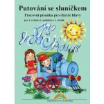 Putování se sluníčkem Pracovní písanka pro chytré hlavy – Hledejceny.cz