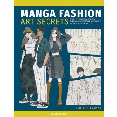 Manga Art Fashion Secrets: The Ultimate Guide to Making Stylish Artwork in the Manga Style Sharawna DaliaPaperback