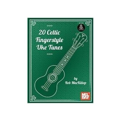 20 Celtic Fingerstyle Uke Tunes noty tabulatury na ukulele + audio – Zbozi.Blesk.cz