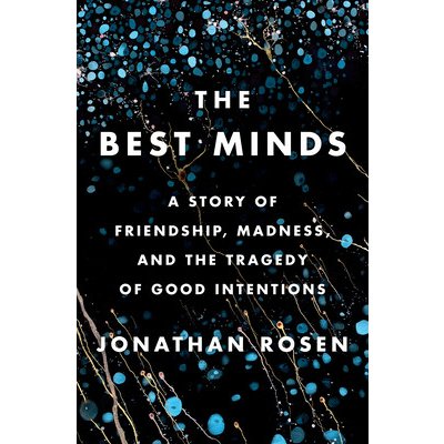 The Best Minds: A Story of Friendship, Madness, and the Tragedy of Good Intentions Rosen JonathanPevná vazba