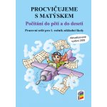 Procvičujeme s Matýskem - Počítání do pěti a do deseti 1.r. Aktualizované vydání 2018-2019 – Hledejceny.cz