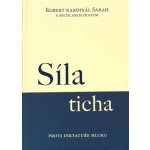 Síla ticha - Proti diktatuře hluku - Robert Kardinál Sarah – Zbozi.Blesk.cz