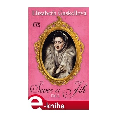 Sever a Jih. 1. díl - Elizabeth Gaskellová – Hledejceny.cz