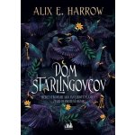 Dom Starlingovcov - Alix E. Harrow – Zbozi.Blesk.cz