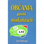 Občania proti maďarizácii - Ján Selecký – Hledejceny.cz